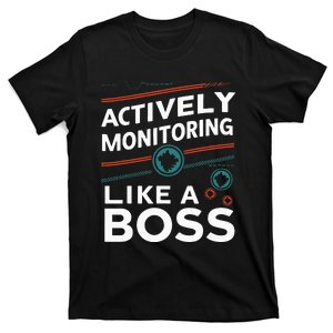 Actively Monitoring Like A Boss Teacher Test Day T-Shirt