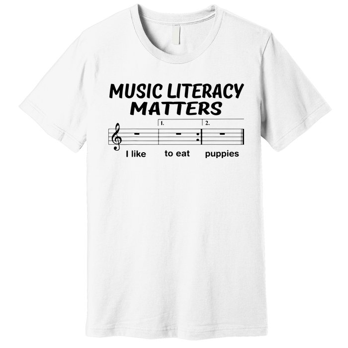 Awesome Music Literacy Matters I Like To Eat Puppies Premium T-Shirt