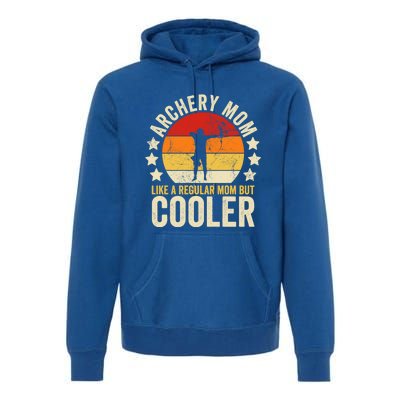 Archery Mom Like A Regular Mom But Cooler Mother's Day Gift Premium Hoodie