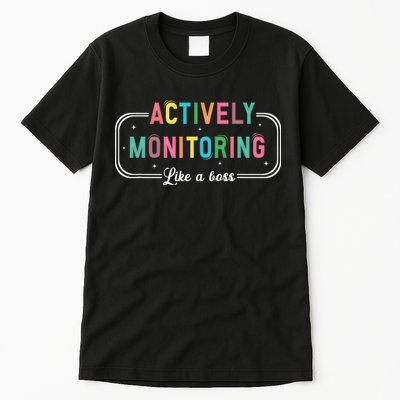 Actively Monitoring Like A Boss State Testing Teacher Tall T-Shirt