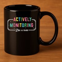 Actively Monitoring Like A Boss State Testing Teacher 11oz C Handle Ceramic Mug