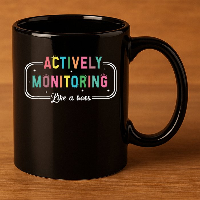 Actively Monitoring Like A Boss State Testing Teacher 11oz C Handle Ceramic Mug