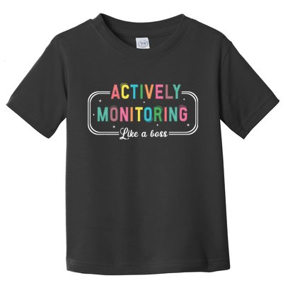 Actively Monitoring Like A Boss State Testing Teacher Toddler T-Shirt