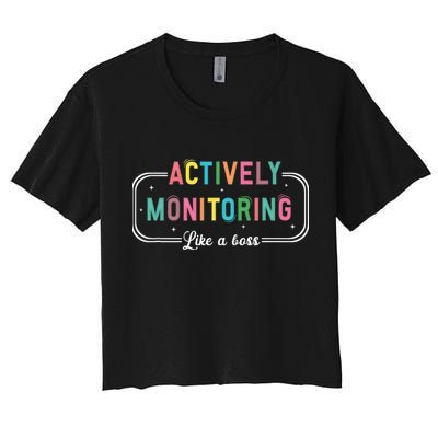 Actively Monitoring Like A Boss State Testing Teacher Women's Crop Top Tee