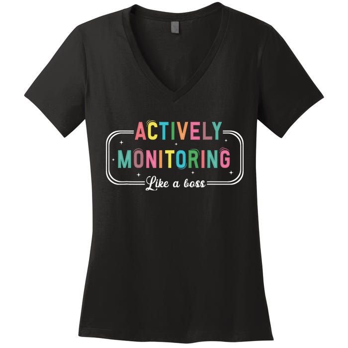 Actively Monitoring Like A Boss State Testing Teacher Women's V-Neck T-Shirt