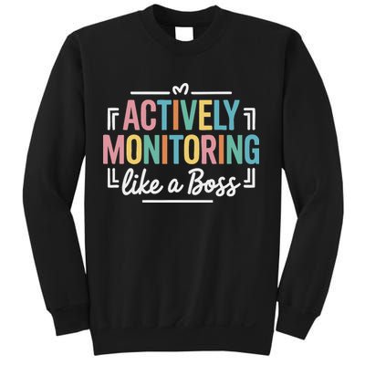 Actively Monitoring Like A Boss State Testing Day Teacher Sweatshirt