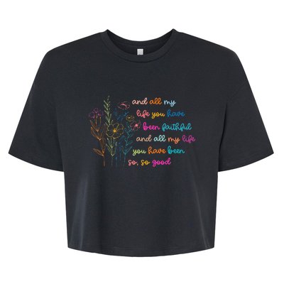 All My Life You Have Been Faithful Jesus Vintage Floral Bella+Canvas Jersey Crop Tee