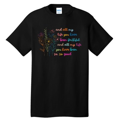 All My Life You Have Been Faithful Jesus Vintage Floral Tall T-Shirt