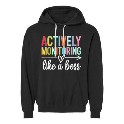 Actively Monitoring Like A Boss State Testing Day Teacher Garment-Dyed Fleece Hoodie