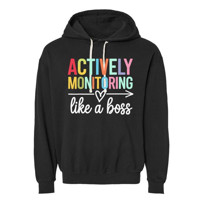 Actively Monitoring Like A Boss State Testing Day Teacher Garment-Dyed Fleece Hoodie