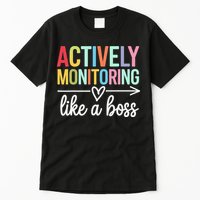 Actively Monitoring Like A Boss State Testing Day Teacher Tall T-Shirt
