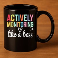 Actively Monitoring Like A Boss State Testing Day Teacher 11oz C Handle Ceramic Mug