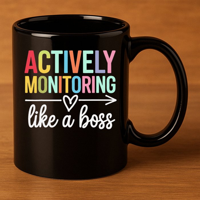 Actively Monitoring Like A Boss State Testing Day Teacher 11oz C Handle Ceramic Mug