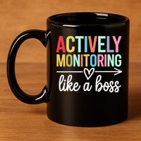 Actively Monitoring Like A Boss State Testing Day Teacher 11oz C Handle Ceramic Mug
