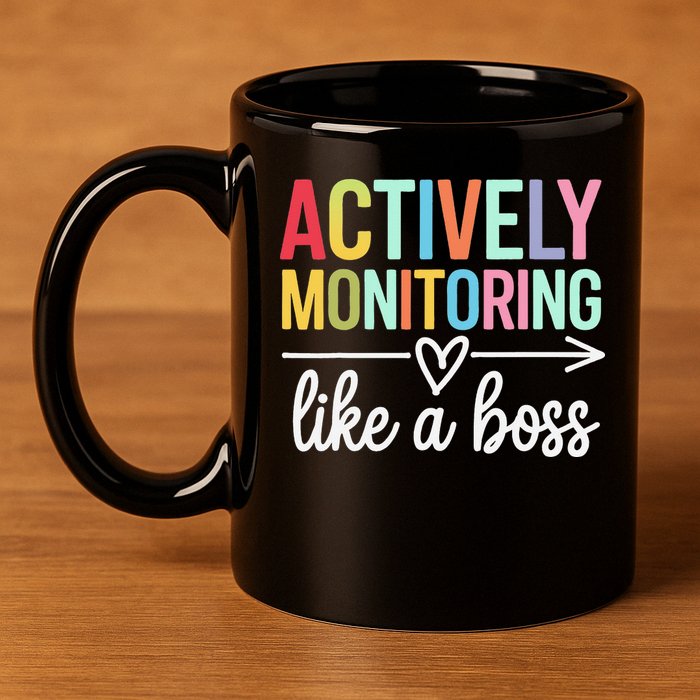 Actively Monitoring Like A Boss State Testing Day Teacher 11oz C Handle Ceramic Mug
