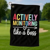 Actively Monitoring Like A Boss State Testing Day Teacher Golf Towel