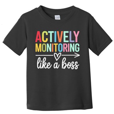 Actively Monitoring Like A Boss State Testing Day Teacher Toddler T-Shirt