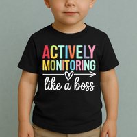 Actively Monitoring Like A Boss State Testing Day Teacher Toddler T-Shirt