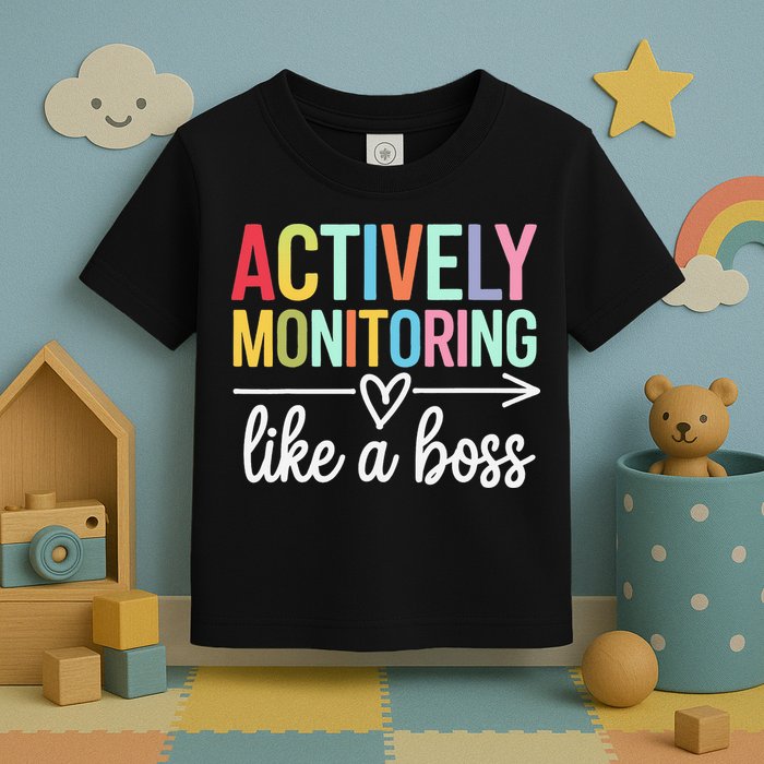 Actively Monitoring Like A Boss State Testing Day Teacher Toddler T-Shirt