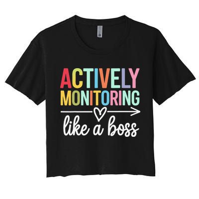 Actively Monitoring Like A Boss State Testing Day Teacher Women's Crop Top Tee