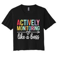 Actively Monitoring Like A Boss State Testing Day Teacher Women's Crop Top Tee
