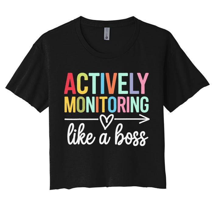 Actively Monitoring Like A Boss State Testing Day Teacher Women's Crop Top Tee