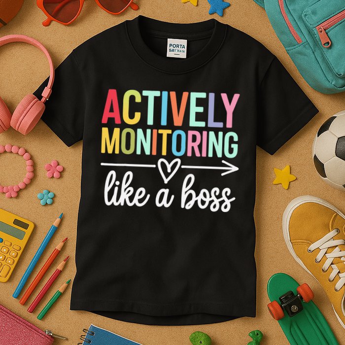 Actively Monitoring Like A Boss State Testing Day Teacher Kids T-Shirt