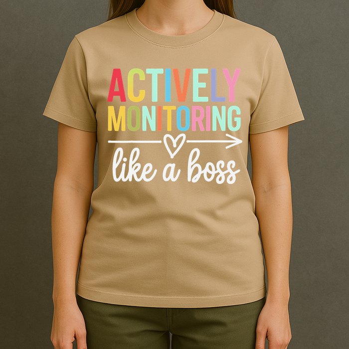 Actively Monitoring Like A Boss State Testing Day Teacher T-Shirt