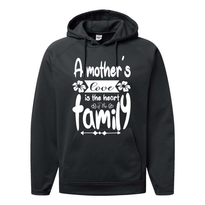 A Mother's Love Is The Heart Of The Family Performance Fleece Hoodie