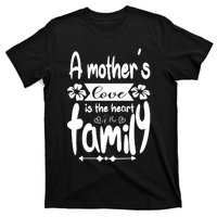 A Mother's Love Is The Heart Of The Family T-Shirt