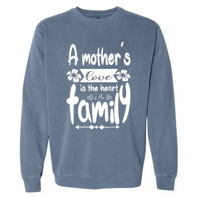 A Mother's Love Is The Heart Of The Family Garment-Dyed Sweatshirt