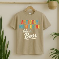 Actively Monitoring Like A Boss Funny Teacher Testing Day T-Shirt