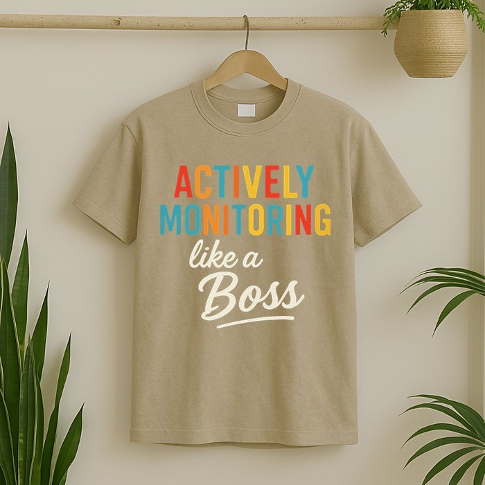 Actively Monitoring Like A Boss Funny Teacher Testing Day T-Shirt