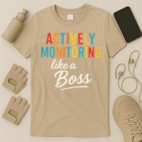 Actively Monitoring Like A Boss Funny Teacher Testing Day T-Shirt