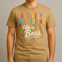 Actively Monitoring Like A Boss Funny Teacher Testing Day T-Shirt