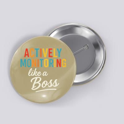 Actively Monitoring Like A Boss Funny Teacher Testing Day Button