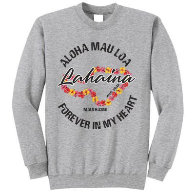 Aloha Mau Loa Forever In My Heart Maui Strong Tall Sweatshirt