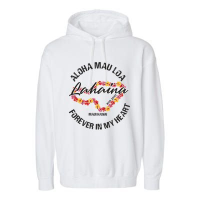 Aloha Mau Loa Forever In My Heart Maui Strong Garment-Dyed Fleece Hoodie