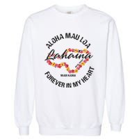 Aloha Mau Loa Forever In My Heart Maui Strong Garment-Dyed Sweatshirt