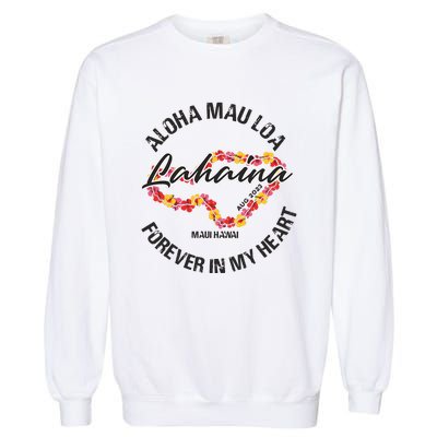 Aloha Mau Loa Forever In My Heart Maui Strong Garment-Dyed Sweatshirt