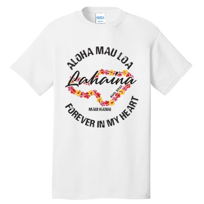 Aloha Mau Loa Forever In My Heart Maui Strong Tall T-Shirt