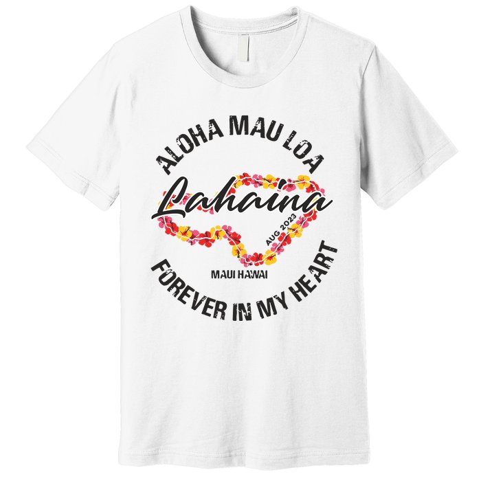 Aloha Mau Loa Forever In My Heart Maui Strong Premium T-Shirt