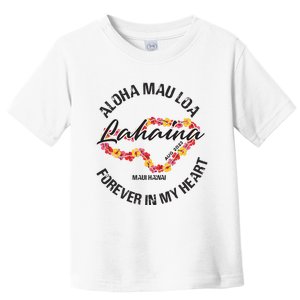 Aloha Mau Loa Forever In My Heart Maui Strong Toddler T-Shirt