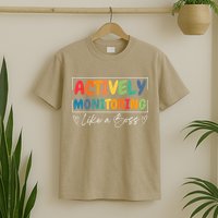 Actively Monitoring Like A Boss Funny Teacher Testing Day T-Shirt