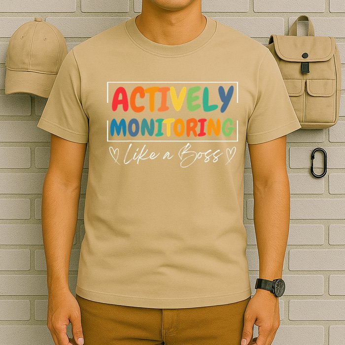 Actively Monitoring Like A Boss Funny Teacher Testing Day T-Shirt