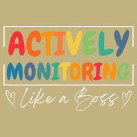Actively Monitoring Like A Boss Funny Teacher Testing Day T-Shirt
