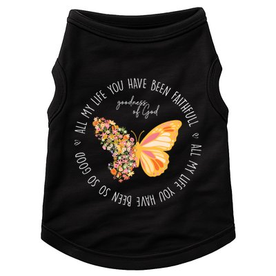 All My Life You Have Been Faithfull Goodness Of God Butterfly Doggie Tank