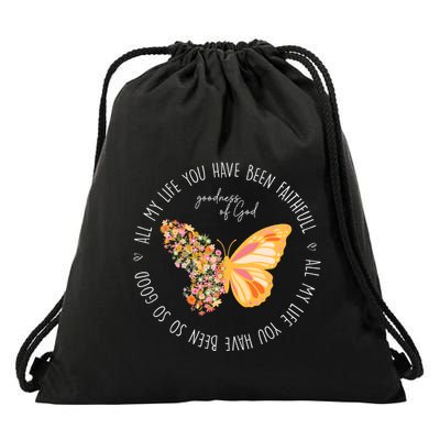All My Life You Have Been Faithfull Goodness Of God Butterfly Drawstring Bag