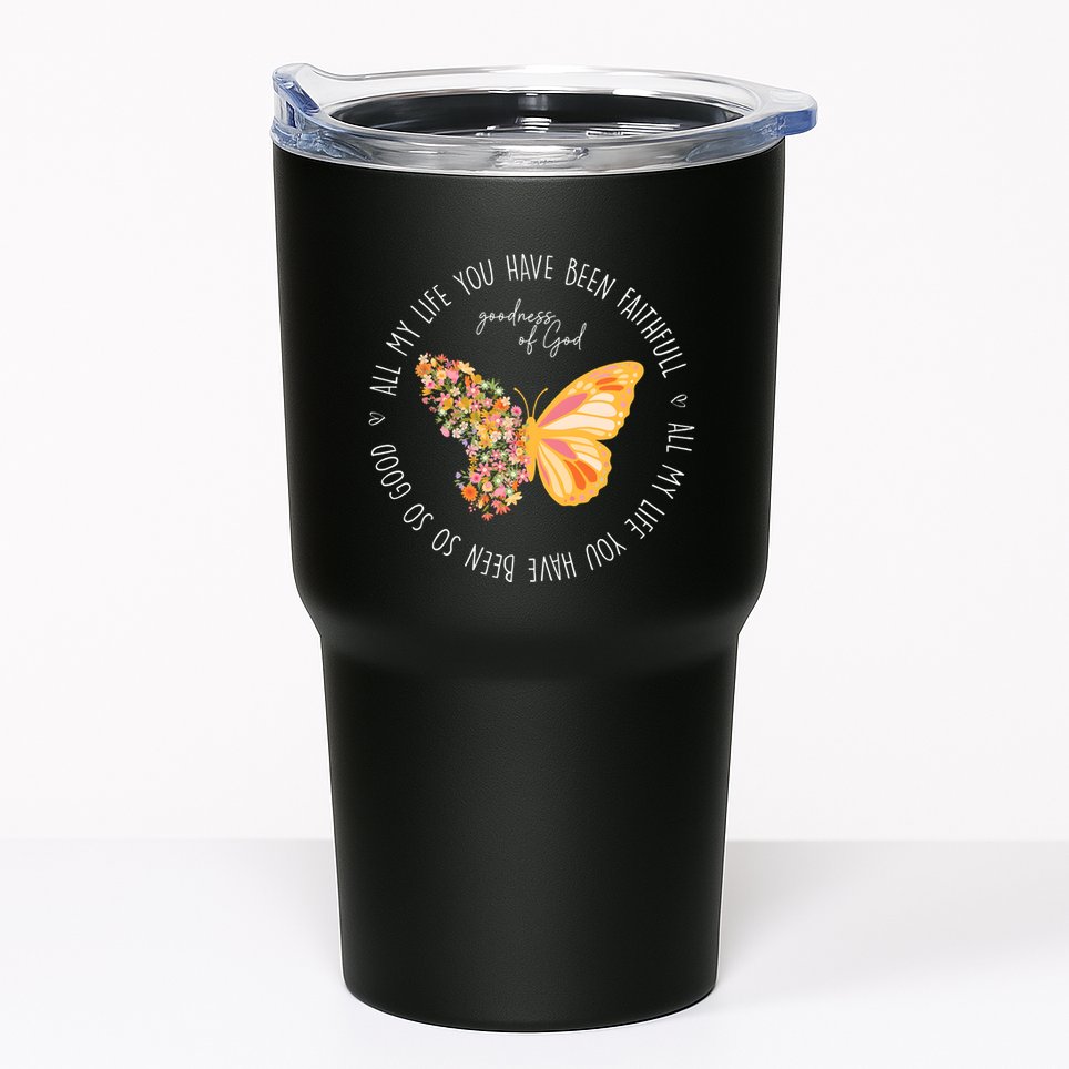 All My Life You Have Been Faithfull Goodness Of God Butterfly Tumbler
