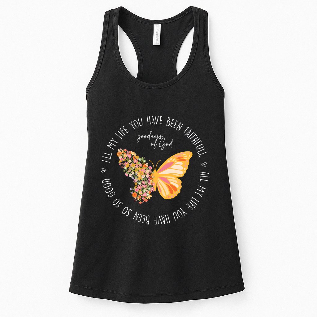 All My Life You Have Been Faithfull Goodness Of God Butterfly Womens Tank Top